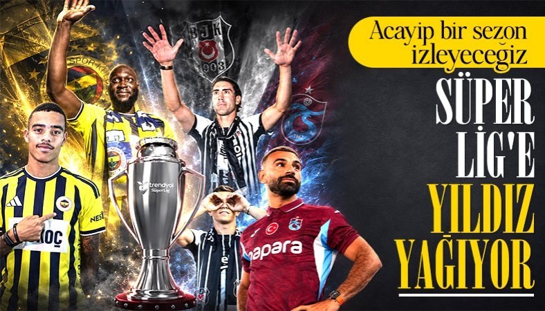 Süper Lig'de yıldızlarla dolu sezon: Gelen isimler göz kamaştırıyor!