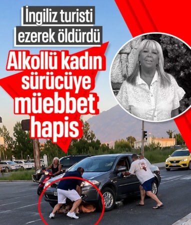Muğla'da İngiliz kadının ölümüne neden olan sürücüye müebbet hapis