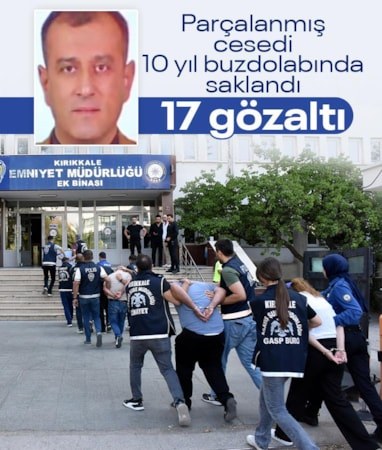Kırıkkale'de parçalanmış ceset soruşturması: 17 gözaltı