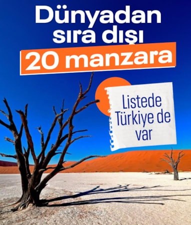 Dünyada en sıra dışı manzaraya sahip 20 yer: Listede Türkiye de var