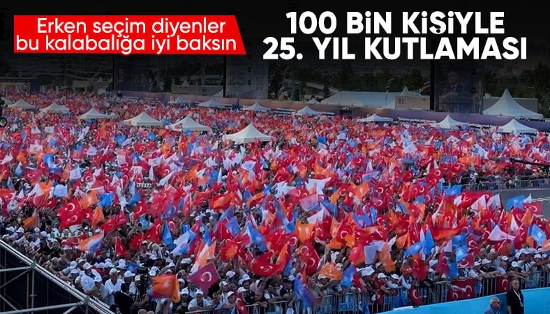 AK Parti 25 yaşında: Ankara'da 100 bin kişi programa katıldı