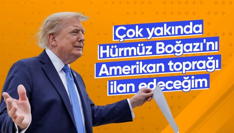Donald Trump: Hürmüz Boğazı'nı Amerikan toprağı ilan edeceğim