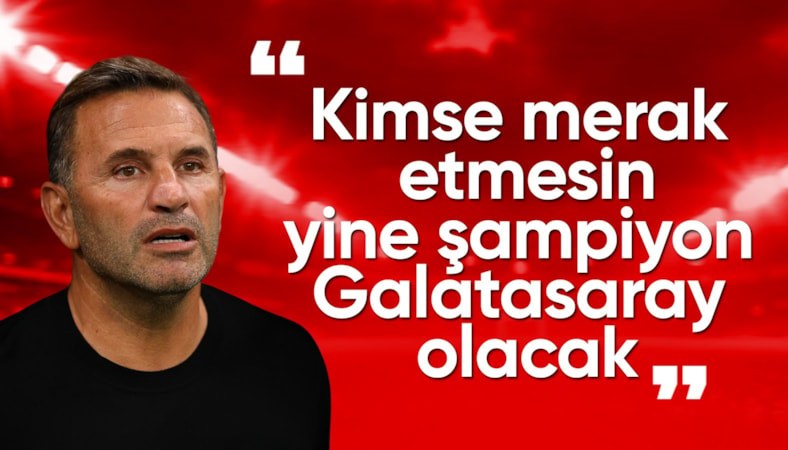 Okan Buruk: Kimse merak etmesin, yine şampiyon Galatasaray olacak
