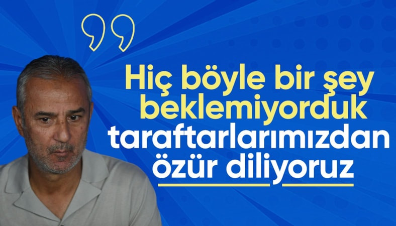 İsmail Kartal: Hiç böyle bir şey beklemiyorduk