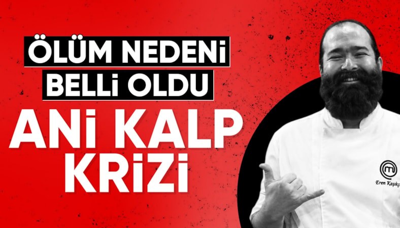 Şef Eren Kaşıkçı'nın ölüm nedeni belli oldu