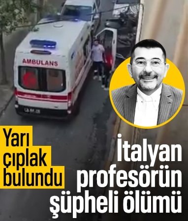 İstanbul'da cansız bedeni bulunan İtalyan profesörün ölümü şüpheli bulundu