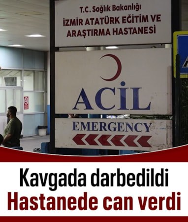 İzmir'de kavgada darbedilen kişi yaşamını yitirdi