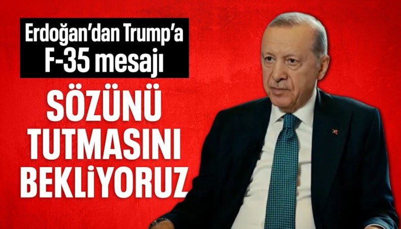 Erdoğan: Trump'ın F-35 sözünün yerine getirilmesini bekliyoruz