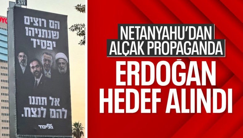 Netanyahu'dan alçak hamle: Erdoğan'ı hedef aldı