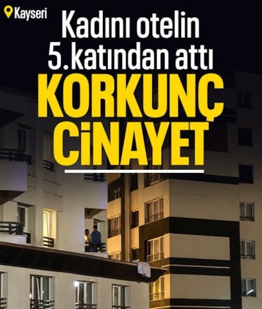 Kayseri'de otelin 5. katından atılan kadın can verdi