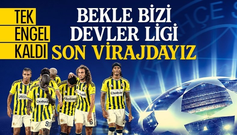 Fenerbahçe, Şampiyonlar Ligi yolunda: Son engel Olympique Lyon!