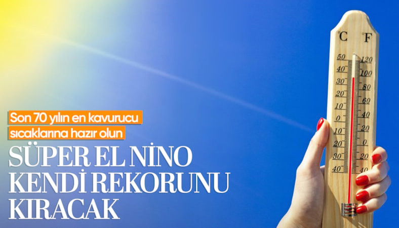 El Nino'da rekor alarmı: En şiddetli hava olayı olabilir
