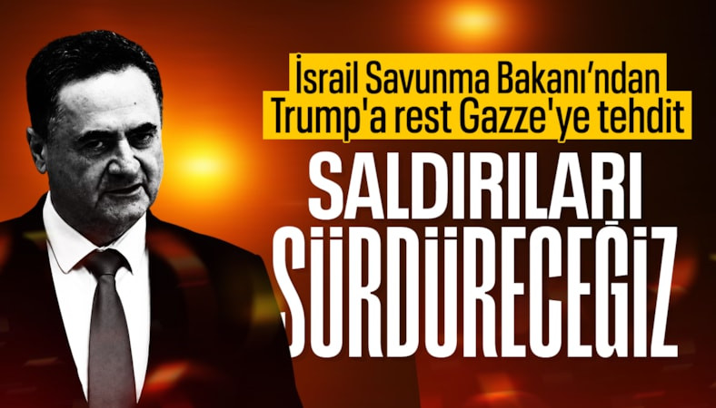 İsrail Savunma Bakanı Katz:Gazze'ye saldırıları sürdüreceğiz