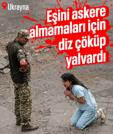 Ukrayna’da seferberlik tepkisi: Kadın, eşinin alınmaması için görevlilerin önünde diz çöktü