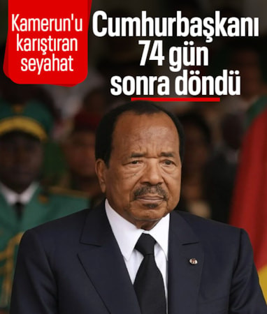 Kamerun Cumhurbaşkanı Biya'nın 'kısa Avrupa ziyareti' 74 gün sonra bitti