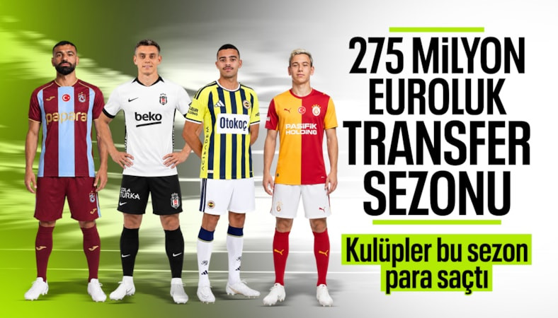 Süper Lig'de transfer harcaması 275 milyon euroyu geçti!