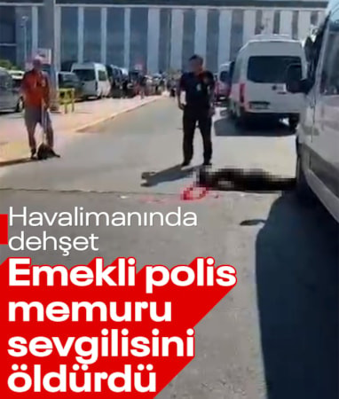 Antalya'da emekli polis memuru sevgilisini tabancayla vurarak öldürdü