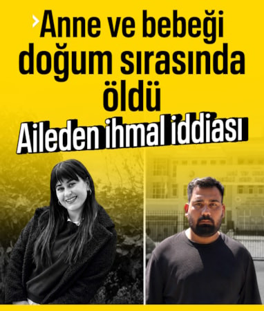 Denizli'de anne ve bebeğin öldüğü doğumda ihmal iddiası