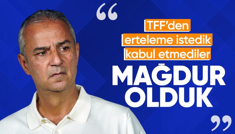 İsmail Kartal'dan Lyon maçı öncesi TFF'ye sitem: Erteleme istedik kabul edilmedi, mağduruz