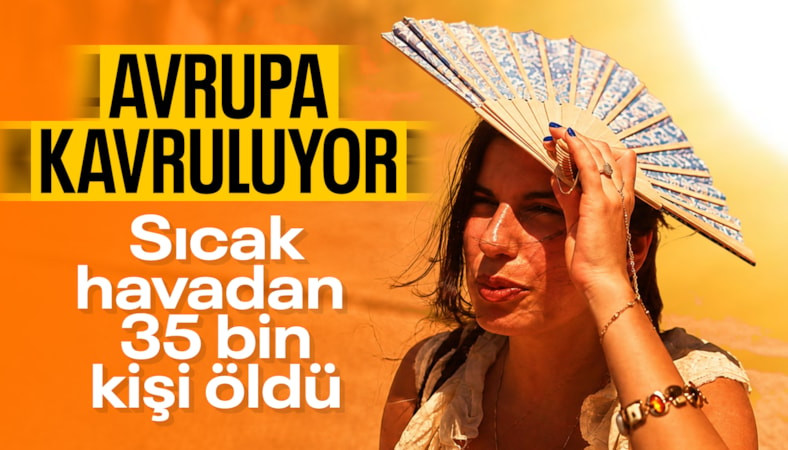 Avrupa'da sıcak havalar 35 bin can aldı