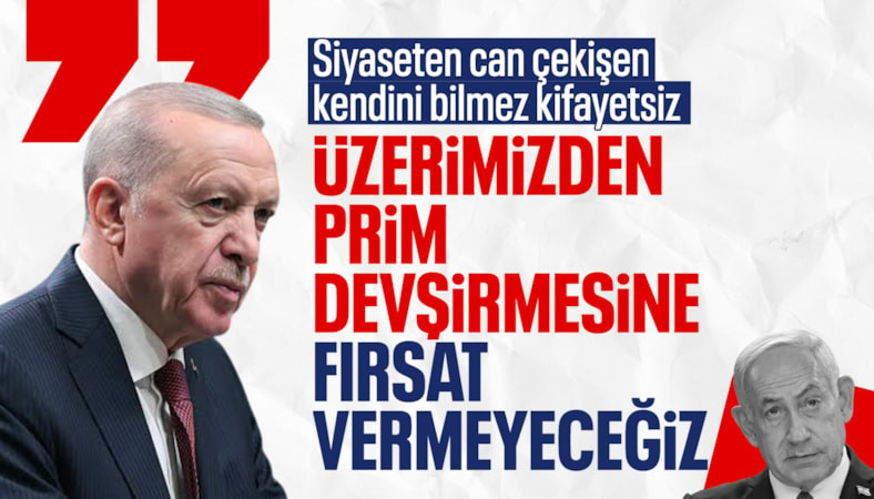 Cumhurbaşkanı Erdoğan'dan Netanyahu'ya: Siyasi olarak can çekişen kendini bilmez