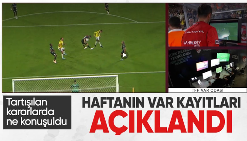 Süper Lig'de 2. haftanın VAR kayıtları açıklandı