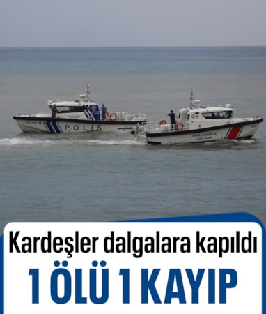 Rize'de denize giren kardeşler dalgalara kapıldı: 1 ölü 1 kayıp