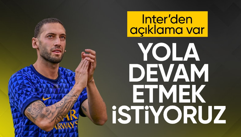 Inter'den Hakan Çalhanoğlu sözleri: Yola devam etmek istiyoruz