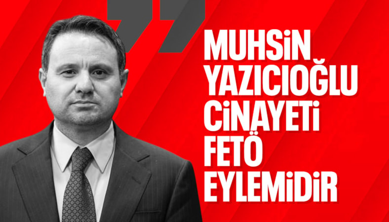 Akın Gürlek: Muhsin Yazıcıoğlu cinayetinin FETÖ’nün yaptığı bir eylem olduğu gözüküyor