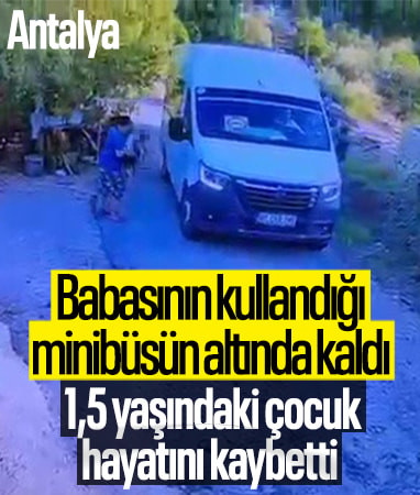 Antalya'da kahreden kaza: Babanın çarptığı 1,5 yaşındaki çocuk can verdi