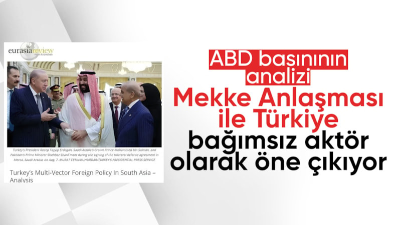 ABD basını yazdı: Mekke Anlaşması ile Türkiye jeopolitik arenada öne çıkıyor