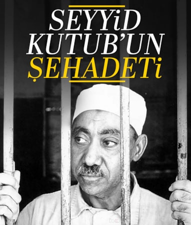 29 Ağustos 1966 Kahire: Seyyid Kutub’un şehadeti