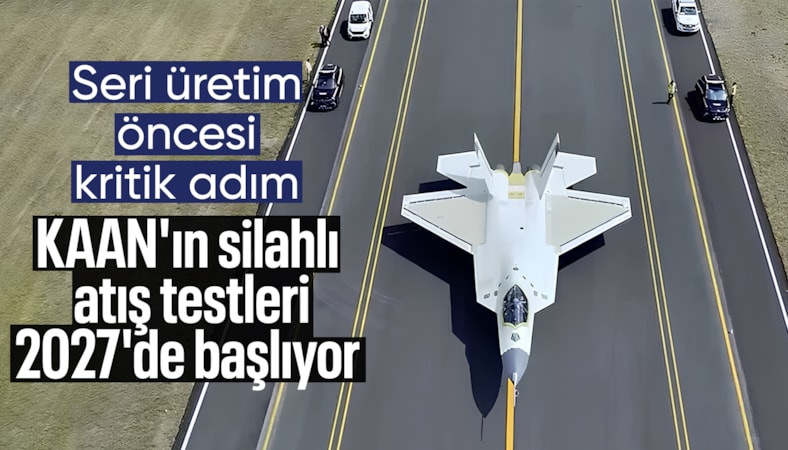 KAAN için geri sayım: Silahlı atış testlerinin tarihi belli oldu