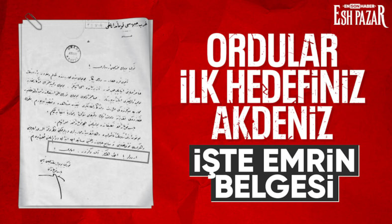 "Ordular! İlk hedefiniz Akdeniz’dir, ileri!”: İzmir’e uzanan tarihi emir