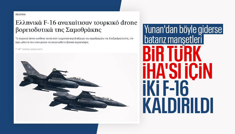 Yunanistan, Türkiye'ye ait bir İHA'yı durdurmak için 2 adet F-16 kaldırdı