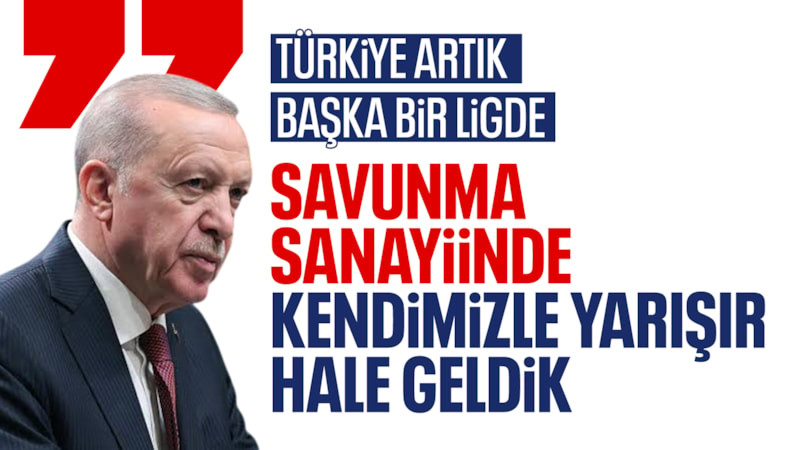 Cumhurbaşkanı Erdoğan: Askeri caydırıcılıkta Türkiye farklı bir ligin oyuncusu