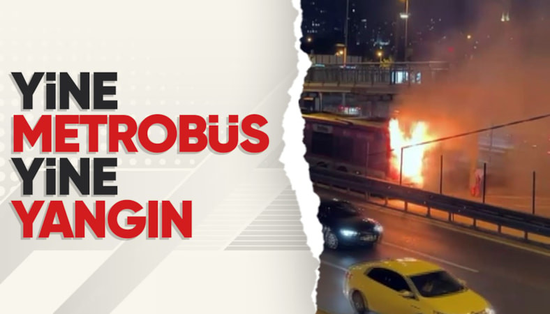 İstanbul'da yine bir metrobüs alevlere teslim oldu