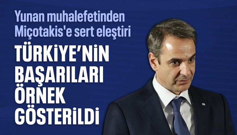 Yunan muhalefetinden Miçotakis'e tepki: Türkiye'ye iyi bakın
