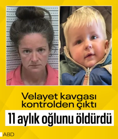 ABD'de velayet kavgası kontrolden çıktı: 11 aylık oğlunu öldürdü