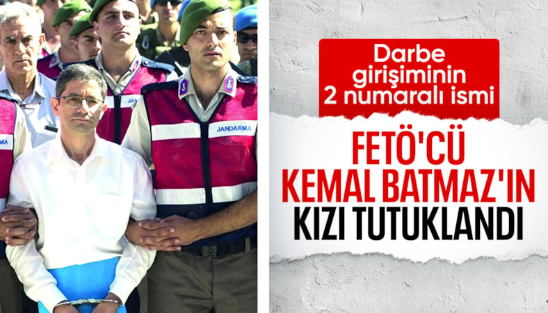 FETÖ'cü Kemal Batmaz'ın kızı tutuklandı