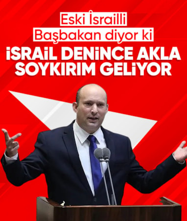 Naftali Bennett: ABD'de İsrail denince akla 'soykırım' ve 'bebek katilleri' geliyor