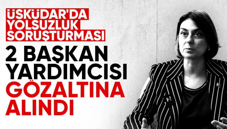 Üsküdar Belediyesi soruşturmasında 2 kişi daha gözaltında