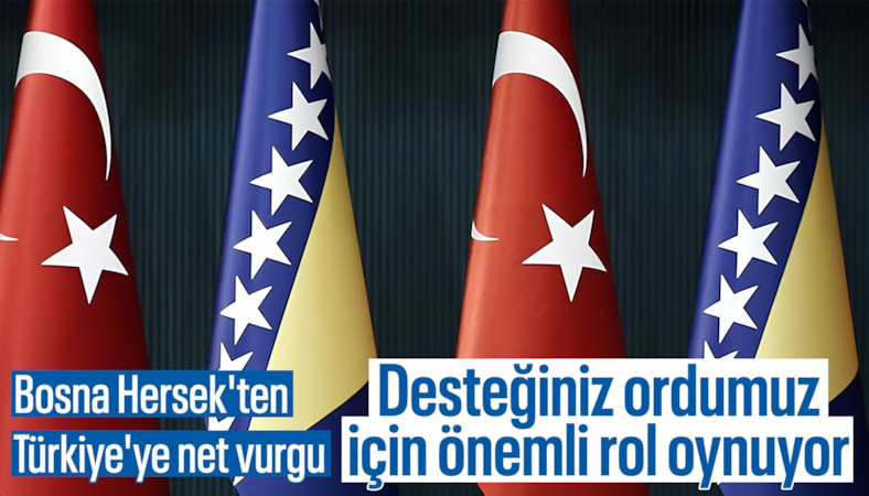Bosna Hersek'ten Türkiye açıklaması: Savunmamız için desteğiniz çok önemli