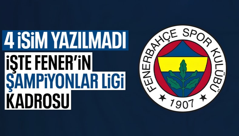 Fenerbahçe’nin Şampiyonlar Ligi kadrosu açıklandı