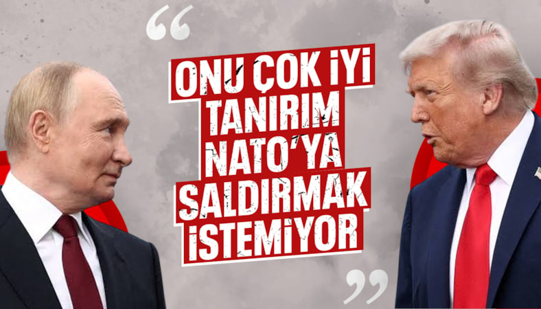 Donald Trump: Putin'in NATO topraklarına saldıracağına inanmıyorum