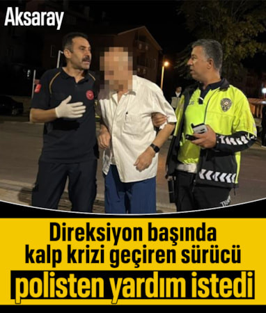 Aksaray'da direksiyon başında kalp krizi geçirdi