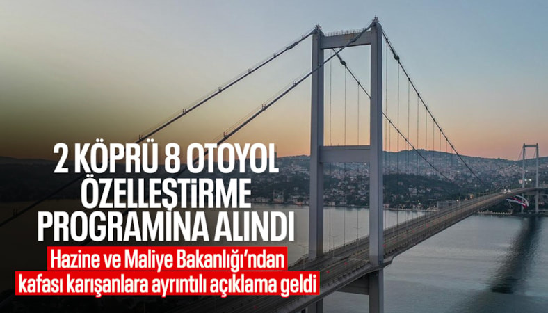 Otoyol ve köprülerin özelleştirilmesine ilişkin açıklama: Mülkiyet devlette kalacak
