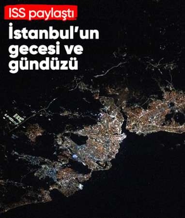 Uluslararası Uzay İstasyonu'ndan İstanbul paylaşımı