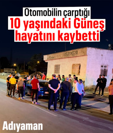 Adıyaman'da feci kaza: Otomobilin çarptığı 10 yaşındaki çocuk can verdi