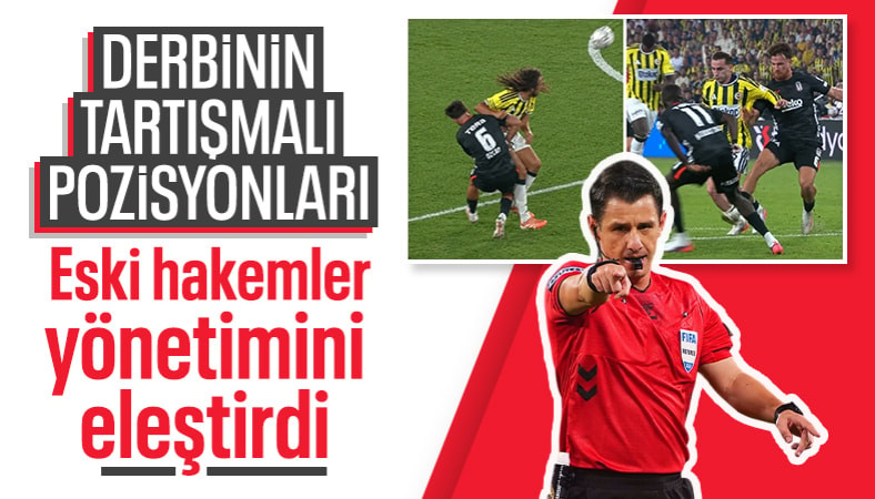 Eski hakemler, Fenerbahçe-Beşiktaş derbisinin tartışmalı pozisyonlarını yorumladı